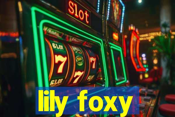 lily foxy